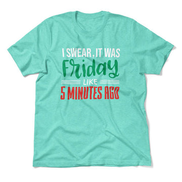 I Swear, It Was Friday Like 5 Minutes Ago Men/Unisex T-Shirt in Heather Sea Green color
